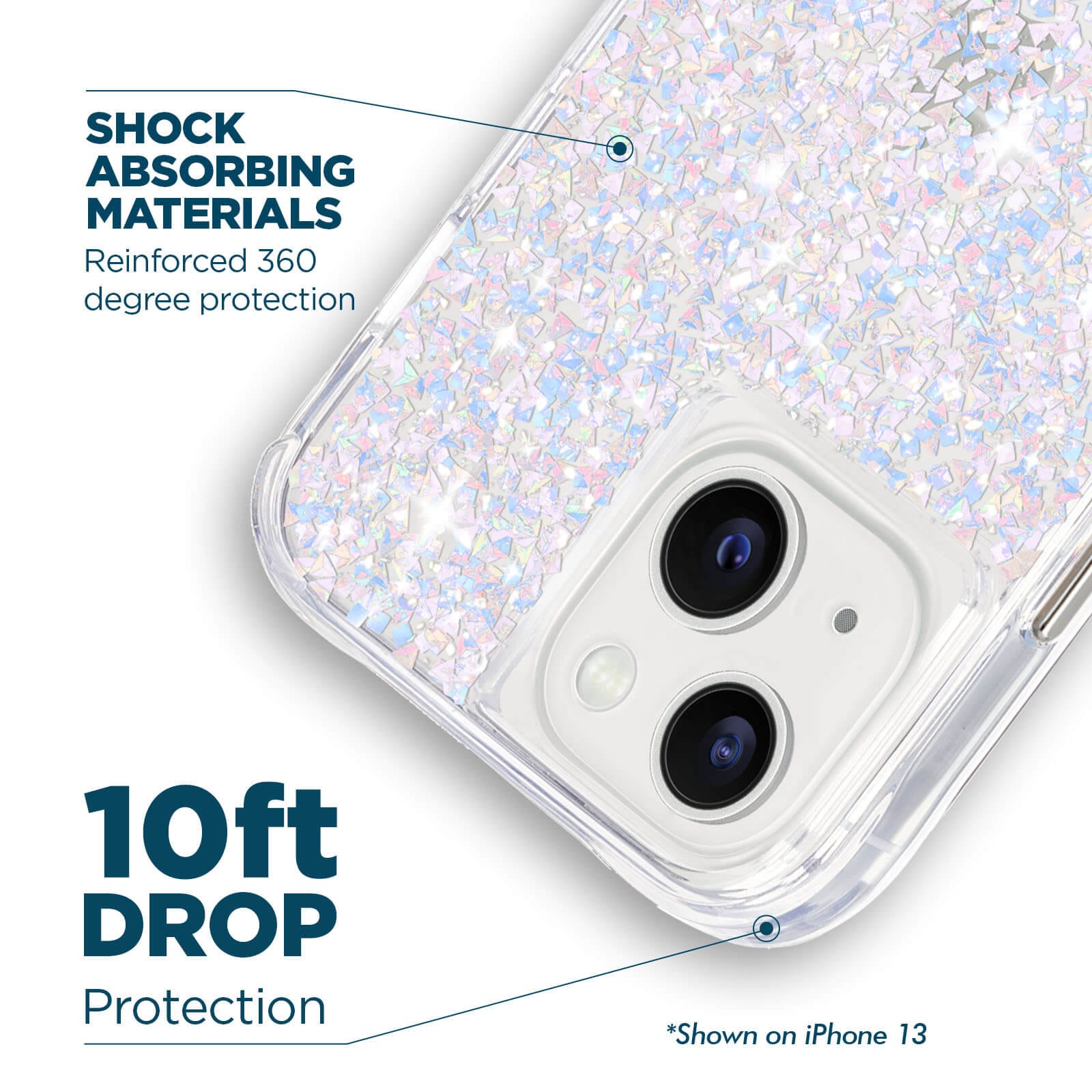 Shock absorbing materials reinforce 360 degree protection. 10ft drop protection. *Shown o. iPhone 13. color::Twinkle Diamond